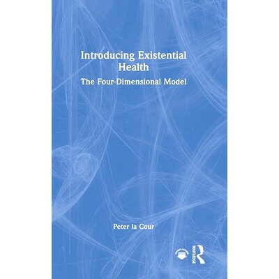 预订 Introducing Existential Health: The Four-Dimensional Model 存在主义健康导论：四维模型: 9781032819877