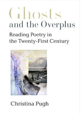 预订 Ghosts and the Overplus: Reading Poetry in the Twenty-First Century 鬼魂与过剩：二十一世纪的诗歌阅读: 9780472039609