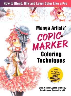 预订 Manga Artists Copic Marker Coloring Techniques: Learn How to Blend, Mix and Layer Color Like a Pro