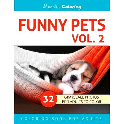 预订 Funny Pets Vol. 2: Grayscale Photo Coloring Book for Adults: 9781532859595