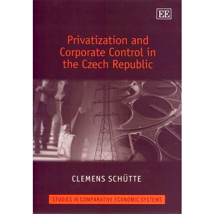 预订 Privatization and Corporate Control in the Czech Republic 捷克共和国的私有化和公司控制: 9781840644111