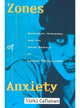 预订 Zones of Anxiety: Movement, Musidora, and the Crime Serials of Louis Feuillade: 9780814328552