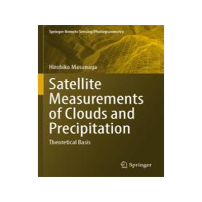 [预订]Satellite Measurements of Clouds and Precipitation: Theoretical Basis 9789811922459