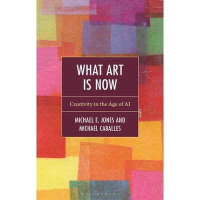 预订 What Art Is Now Creativity in the Age of AI 何为艺术：人工智能时代的创造力（精装） 9798765151761