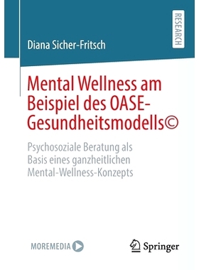 预订 Mental Wellness am Beispiel des OASE-Gesundheitsmodells*: Psychosoziale Beratung als Basis eines ganzheitlichen  Me