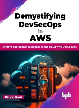 预订 Demystifying Devsecops in Aws: Achieve Operational Excellence in the Cloud with Devsecops: 9789355515995