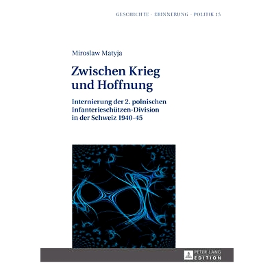 預訂 Zwischen Krieg und Hoffnung: Internierung der 2. polnischen Infanterieschützen-Division in der Schweiz 1940–45: 9