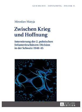 预订 Zwischen Krieg und Hoffnung: Internierung der 2. polnischen Infanterieschützen-Division in der Schweiz 1940–45: 9