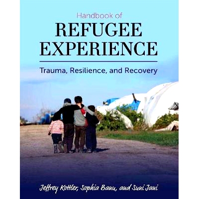 预订 Handbook of Refugee Experience: Trauma, Resilience, and Recovery 难民经历手册：创伤，恢复力和恢复: 9781516526741