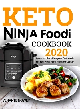 预订 Keto Ninja Foodi Cookbook 2020: Quick and Easy Ketogenic Diet Meals For Your Ninja Foodi Pressure Cooker