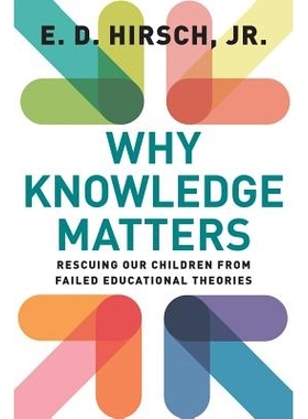 预订 Why Knowledge Matters: Rescuing Our Children from Failed Educational Theories 知识为何重要：从失败的教育理论中拯救