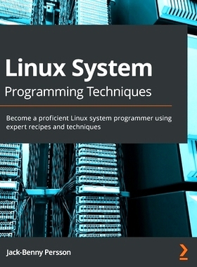 预订 Linux System Programming Techniques: Become a proficient Linux system programmer using expert recipes and technique