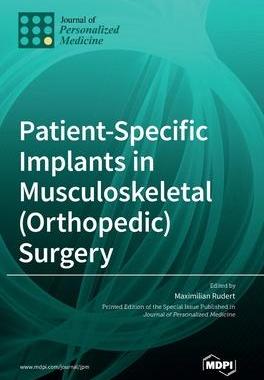 [预订]Patient-Specific Implants in Musculoskeletal (Orthopedic) Surgery 9783036542485