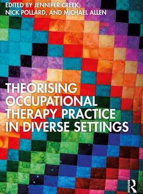 [预订]Theorising Occupational Therapy Practice in Diverse Settings 9780367860752