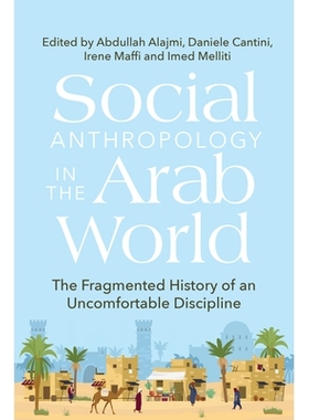 预订 Social Anthropology in the Arab World: The Fragmented History of an Uncomfortable Discipline: 9781836951032