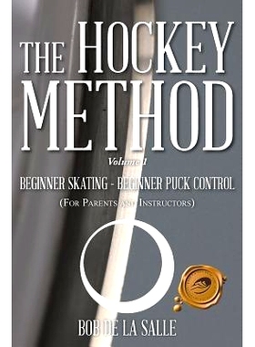 预订 The Hockey Method: BEGINNER SKATING - BEGINNER PUCK CONTROL (For Parents and Instructors): 9781490726939