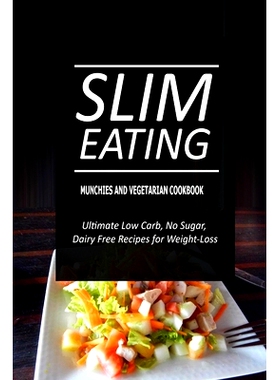 预订 Slim Eating - Munchies and Vegetarian Cookbook: Skinny Recipes for Fat Loss and a Flat Belly: 9781500291488