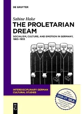 预订 The Proletarian Dream: Socialism, Culture, and Emotion in Germany, 1863–1933 无产*梦:德国的社会主义、文化和情感, 1