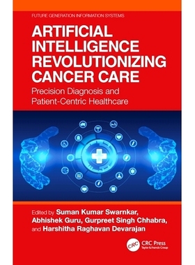 预订 Artificial Intelligence Revolutionizing Cancer Care: Precision Diagnosis and Patient-Centric Healthcare 人工智能彻