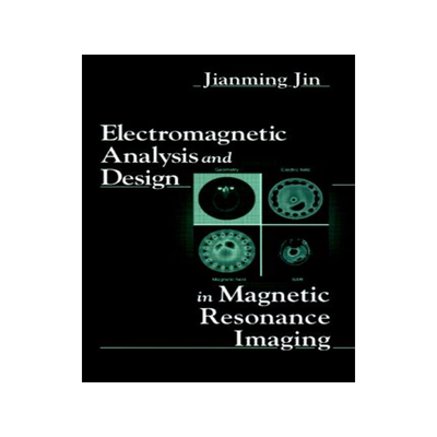 【预售】Electromagnetic Analysis and Design in Magnetic Resonance Imaging