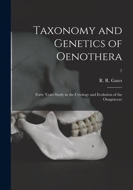 [预订]Taxonomy and Genetics of Oenothera; Forty Years Study in the Cytology and Evolution of the Onagracea 9781015047884