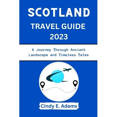 预订 Scotland Travel Guide 2023: A Journey Through Ancient Landscape and Timeless Tales: 9798859391615