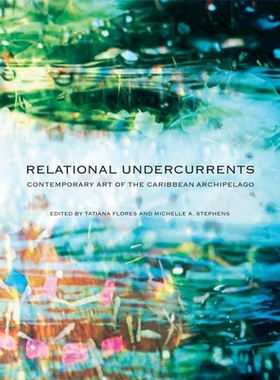 预订 Relational Undercurrents: Contemporary Art of the Caribbean Archipelago 关系潜流：当代加勒比群岛的艺术（平装）: 978