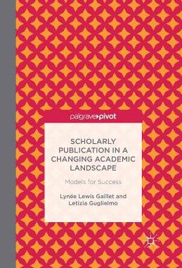 【预订】Scholarly Publication in a Changing Academic Landscape: Models for Success