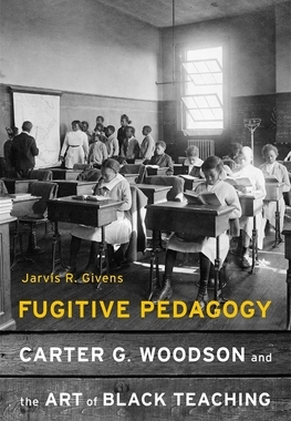 【预订】Fugitive Pedagogy: Carter G. Woodson and the Art of Black Teaching 9780674983687