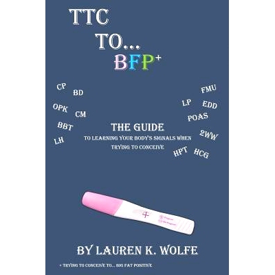 预订 TTC to BFP+: THE guide to learning your body’s signals when trying to conceive: 9781975606534
