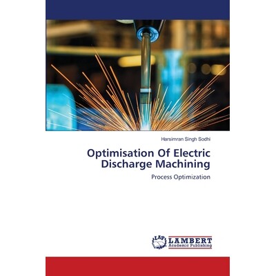 预订 Optimisation Of Electric Discharge Machining 电火花加工的优化: 9786202522786
