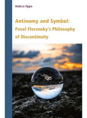 预订 Antinomy and Symbol: Pavel Florensky’s Philosophy of Discontinuity 反义与象征： 帕维尔·弗洛伦斯基的非连续性哲学: