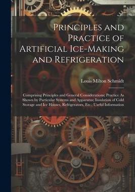[预订]Principles and Practice of Artificial Ice-Making and Refrigeration: Comprising Principles and Genera 9781021689955