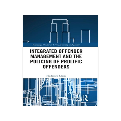 [预订]Integrated Offender Management and the Policing of Prolific Offenders 9780367254148