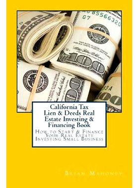 预订 California Tax Lien & Deeds Real Estate Investing & Financing Book: How to Start & Finance Your Real Estate Investi