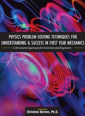 [预订]Physics Problem-Solving Techniques for Understanding and Success in First Year Mechanics 9781516545667