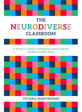预订 The Neurodiverse Classroom: A Teacher’s Guide to Individual Learning Needs and How to Meet Them: 9781785923623