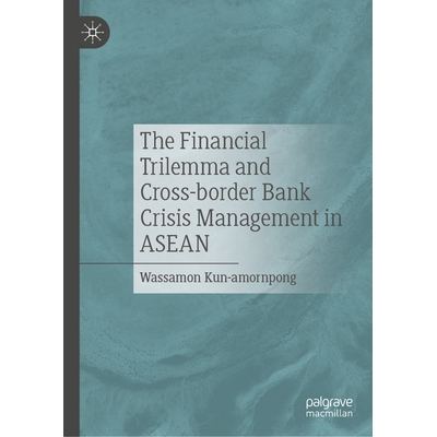 预订 The Financial Trilemma and Cross-border Bank Crisis Management in ASEAN 东盟金融三难困境与跨境银行危机管理: 9789819