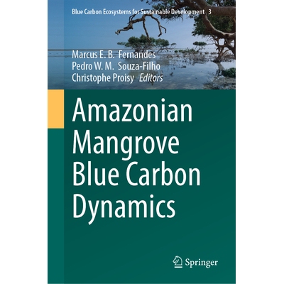 预订 Amazonian Mangrove Blue Carbon Dynamics *红树林蓝碳动态 XVII 251页 含彩色插图38幅的54幅插图 9783032186034