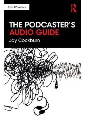 预订 The Podcaster’s Audio Guide 播客的音频指南: 9780367495534