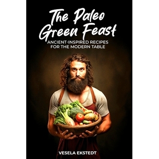 Recipes The Ancient 预订 for Table Green Modern Paleo 9789493212688 Feast the Inspired