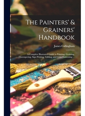 预订 The Painters’ & Grainers’ Handbook: a Complete Illustrated Guide to Painting, Graining, Distempering, Sign-writin