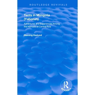预订 Tents in Mongolia: Adventures and Experiences Among the Nomads of Central Asia: 9780367175870