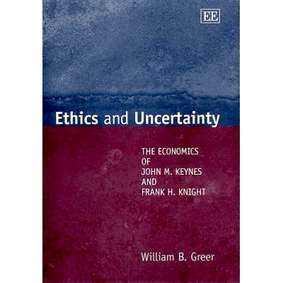 预订 Ethics and Uncertainty: The Economics of John M. Keynes and Frank H. Knight 伦理与不确定性:约翰·凯恩斯和弗兰克·奈