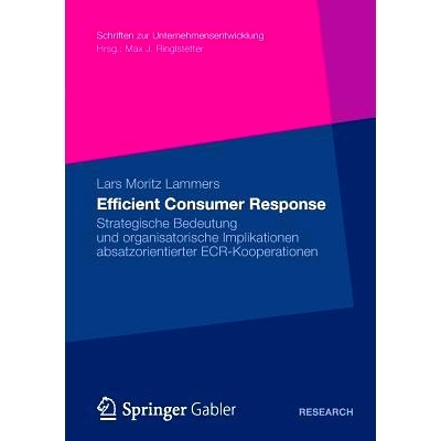 预订 Efficient Consumer Response: Strategische Bedeutung und organisatorische Implikationen absatzorientierter ECR-Koope