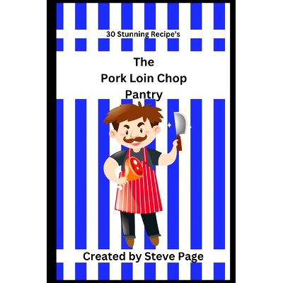 预订 The Pork Loin Chop Pantry: 30 Stunning Recipe’s: 9798333347121