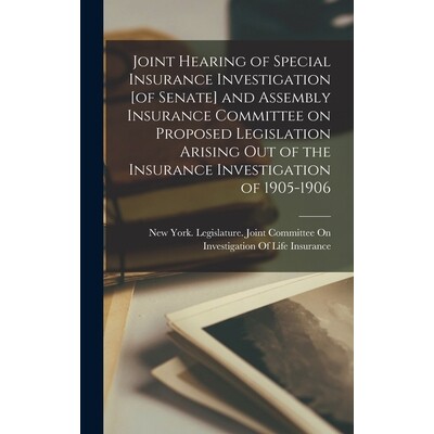 预订 Joint Hearing of Special Insurance Investigation [of Senate] and Assembly Insurance Committee on Proposed Legislati