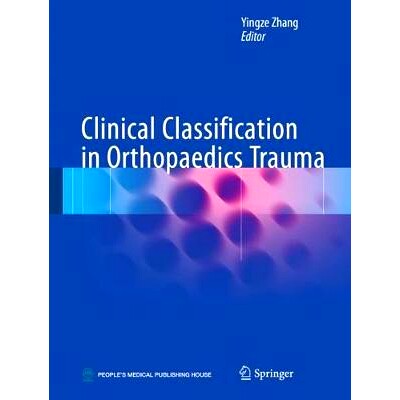 预订 Clinical Classification in Orthopaedics Trauma: 9789811060434