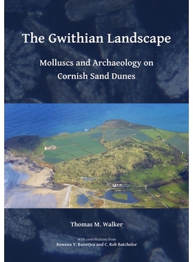 预订 The Gwithian Landscape: Molluscs and Archaeology on Cornish Sand Dunes 圭西亚景观科尼什沙丘上的软体动物和考古学: 97
