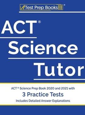 [预订]ACT Science Tutor: ACT Science Prep Book 2020 and 2021 with 3 Practice Tests [Includes Detailed Answ 9781628457933